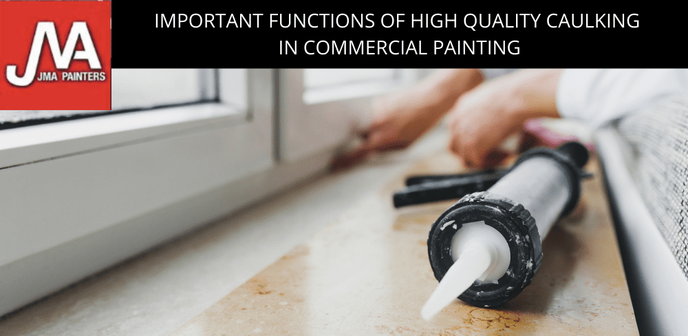 Important Functions of High Quality Caulking in Commercial Painting