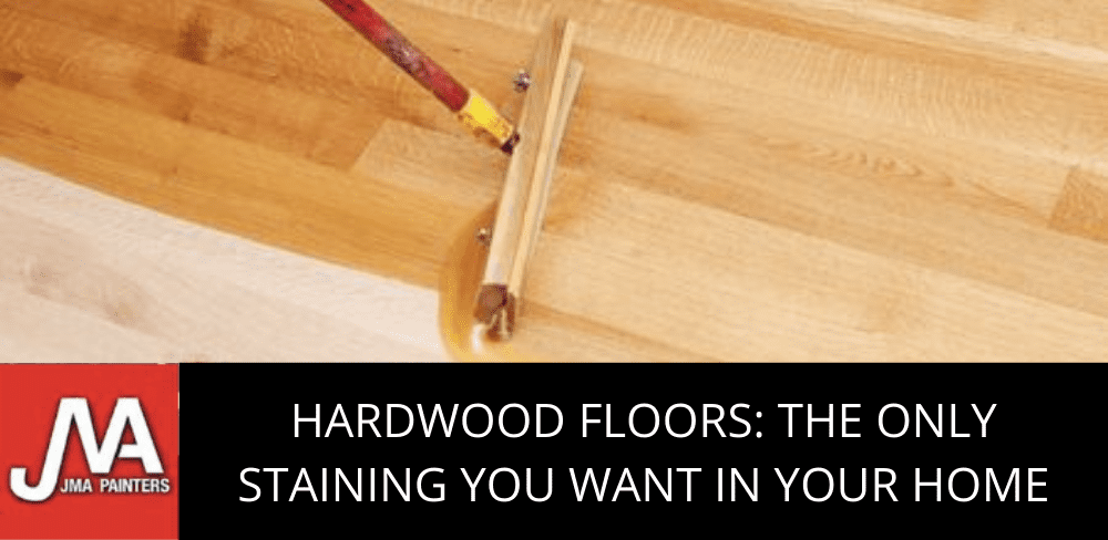 Hardwood Floors: The Only Staining You Want in Your Home