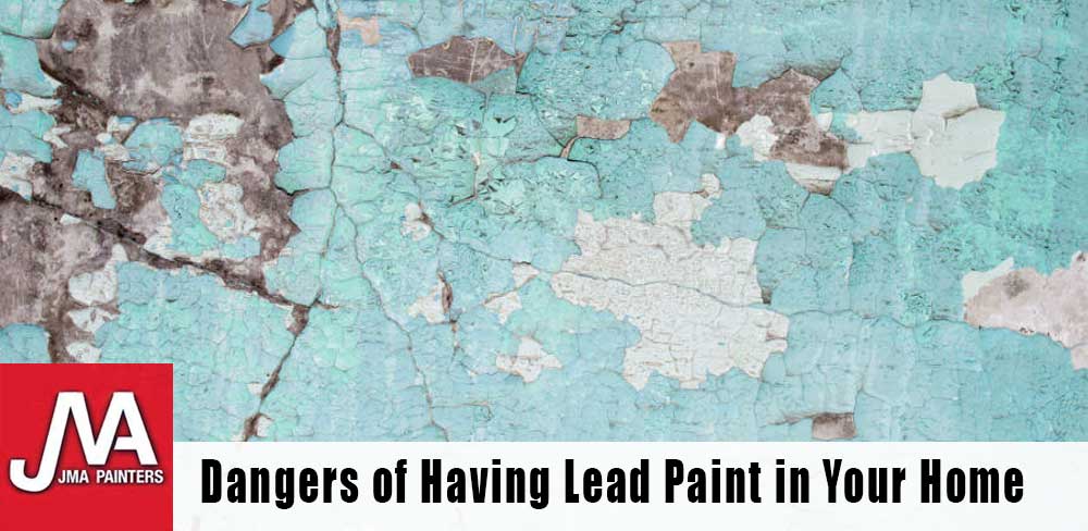 Dangers of Having Lead Paint in Your Home